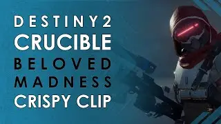 Destiny 2 | Beloved Madness | Crispy Clips
