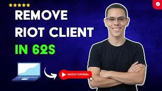 How to REMOVE RIOT CLIENT from your PC in 62 S