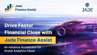 Drive Faster Financial Close with Jade Finance Assist | An Accelerator for Oracle Analytics Cloud