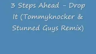 3 steps ahead - Drop It (Tommyknocker & Stunned Guys remix)