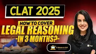 CLAT 2025: Complete Legal Reasoning in 3 Months I Syllabus, Sources & Strategy I Kriti Bhatnagar