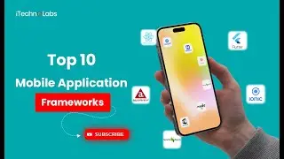 Top 10 Mobile Application Frameworks in 2025 | iTechnoLabs