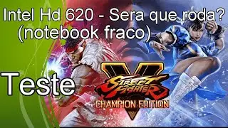 Street Fighter V  - Teste Intel Hd 620 -Sera que roda?