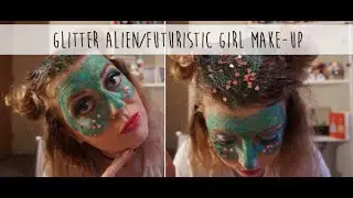 GLITTER ALIEN/FUTURISTIC GIRL MAKE-UP | SophhBee