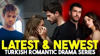 Top 7 Latest & Newest Romantic Turkish Dramas 2024 With English Subtitles