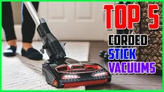 Top 5 BEST Corded Stick Vacuums 2023