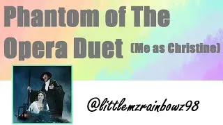 Phantom of the Opera Duet (Me as Christine)