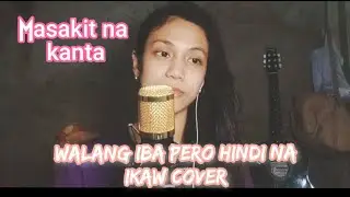 Walang Iba Pero Hindi Na Ikaw By JenCee ( Cover by: Lea Alvarico)