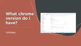 What chrome version do i have | How to Check Chrome Version