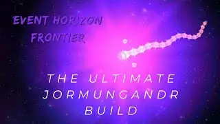 Event horizon frontier / The Ultimate Jormungandr Build / 