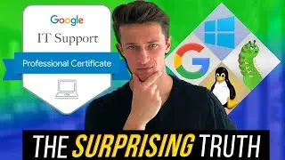 Is the Google IT Support Professional Certificate ACTUALLY Worth it?
