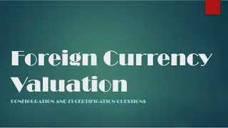 SAP S/4 HANA FI Foreign Currency Valuation CONFIG AND FI CERTIFICATION QUESTIONS