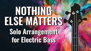 Metallica - 'Nothing Else Matters' (Solo Bass)