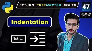 Python Indentation | use of Indentation | Python Full Course in Hindi #47