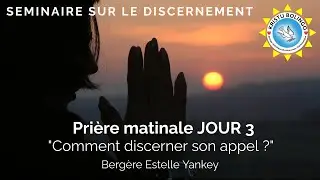Séminaire sur le Discernement JOUR 3 - "Comment discerner son appel"