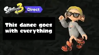 The Splatoon 3 Direct Dance Goes with Everything