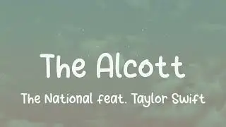 The National - The Alcott feat. Taylor Swift (Lyrics)