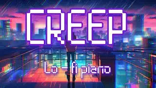 Radiohead - Creep (Lofi Piano Version) (1 Hour)