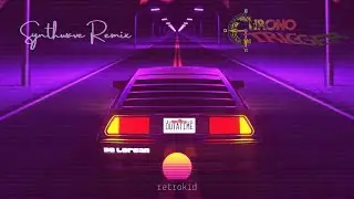 Chrono Trigger Synthwave/Retrowave Mix (pt. 1)✨