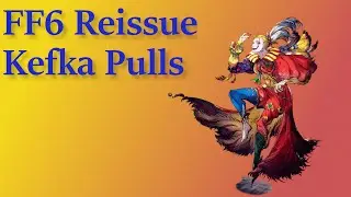 War of the Visions - Kefka Pulls