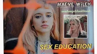 ПОЛОВОЕ ВОСПИТАНИЕ, преображение в Мэйв! MAEVE WILEY style: makeup & outfits