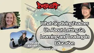360  What Skydiving Teaches Us About Letting Go, Learning, and Leading in Education
