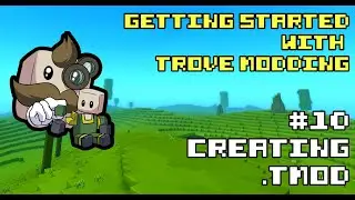Getting Started with Trove Modding - #10 Creating .TMOD