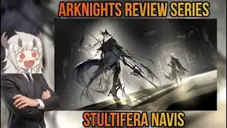 [Arknights] Stultifera Navis-Arknights review series