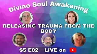 S5E02 - Releasing Trauma From The Body
