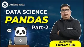 Pandas For Data Science Part -2 | Data Science Full Course for Beginners | By Tanay sir |CodeSquadz