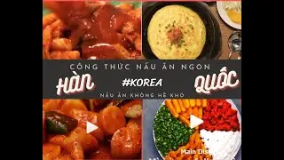 TIK TOK   - NẤU ĂN KHÔNG HỀ KHÓ - ĐỒ ĂN HÀN QUỐC NẤU CỰC DỄ VỚI NGUYÊN LIỆU DỄ TÌM.