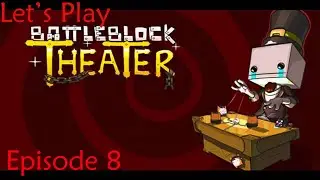 BattleBlock Theater: episode 8(feat. Kagami)
