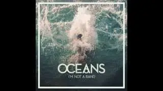 I'M NOT A BAND - OCEANS Album Preview