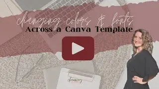 How do I Change colors & fonts in a Canva Template all at once - the fastest way?