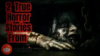 2 TRUE Horror Stories | From Reddit (Vol.  4)