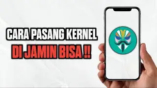 cara pasang kernel dijamin bisa !!