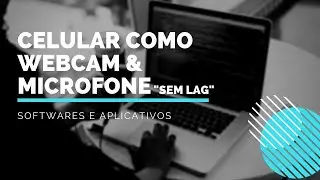 CELULAR COMO WEBCAM E MICROFONE SEM LAG - ZOOM e OUTROS
