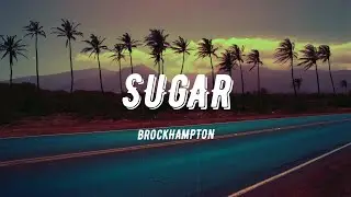 Brockhampton - Sugar (Lyrics)