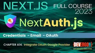 NextAuth in Next.js App Router - CH. A14 - Integrate Google OAuth Provider - Step by step Tutorial