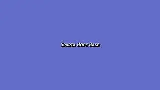 (Mashup) Sparta Hope Base