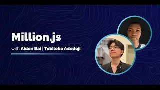 Million.js with Aiden Bai and Tobiloba Adedeji