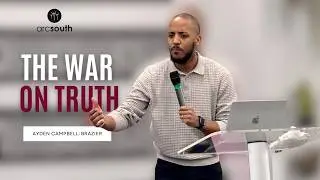 The War On Truth | Sermon by Ayden Campbell-Brazier |12.04.26
