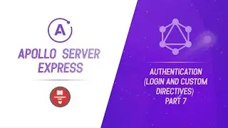 Apollo Server Express | Part 7 | Authentication (Login and Custom Directives)