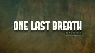Creed - One Last Breath (Lyrics)