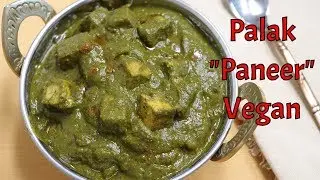 Palak "Paneer" Tofu Spinach Tofu - Vegan, Gluten Free, Keto Friendly