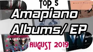AMAPIANO ALBUMS/EP | REVIEWS | AUGUST 2019