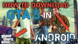 How to download grand theft auto 5 on any Android device in hindi