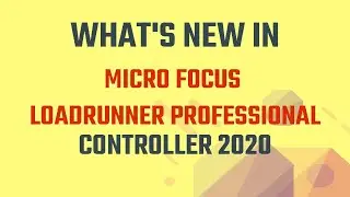 What's new in Micro Focus LoadRunner Professional Controller 2020?