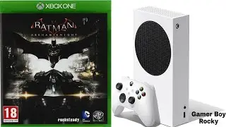 Xbox series s Badman Arkham Knight 4K 60PFS Gameplay test