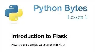 Python Bytes: 01. Introduction to Flask